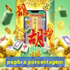 popbra porcentagem